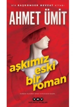 Aşkımız Eski Bir Roman Ahmet Ümit Yapı Kredi