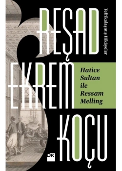 Hatice Sultan İle Ressam Melling Reşat Ekrem Koçu
