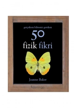 Gerçekten Bilmeniz Gereken 50 Fizik Fikri