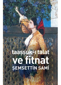 Taaşşuki Talat Ve Fi̇Tnat Anti̇K