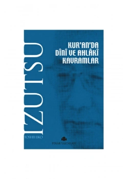 Kuranda Dini Ve Ahlaki Kavramlar -Izutsu Pinar Yay.