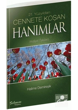 21. Yüzyıldan Cennete Koşan Hanımlar - H.Demireşik - Erkam
