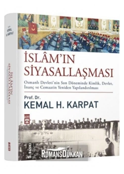 İslamın Siyasallaşması - Prof.Dr.Kemal H. Karpat - Timaş