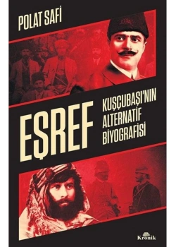 Eşref Kuşcubaşının Alternatif Biyografisi  Polat Safi