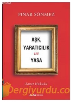 Aşk Yaraticilik Ve Yasa Pinar Sönmez Alfa Basım