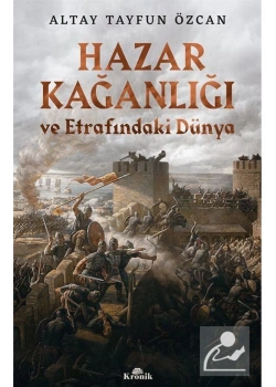 Hazar Kağanlığı Ve Etrafındaki Dünya  Kronik