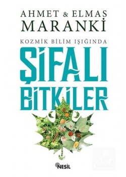 Kozmik Bilim Işığında Şifalı Bitkiler- Ahmet Maranki
