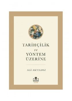 Tarihçilik Ve Yöntem Üzerine  Ali Akyıldız  Timaş