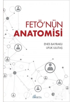 Fetönün Anatomisi. Enes Bayraklı-Ufuk Ulutaş