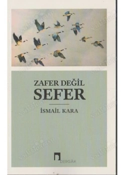 Zafer Değil Sefer İsmail Kara  Dergah