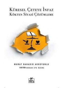 Küresel Çeteye İnfaz  Kökten Siyasi Çözümleme-Murat Bahadır Akkoyunlu