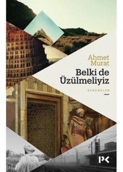 Belkide Üzülmeliyiz Ahmet Murat Profil