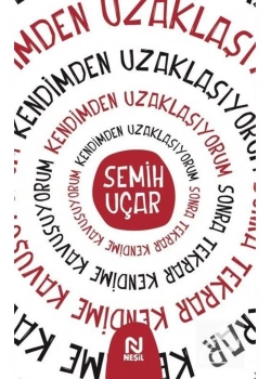 Kendimden Uzaklaşıyorum  Semih Uçar  Nesil Basım