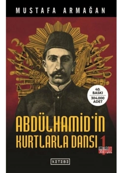 Abdülhamidin Kurtlarla Dansı-1  Mustafa Armağan  Ketebe