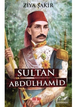 Sultan Abdülhamid Ziya Şakir Akılfikir Yayın