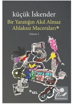Bir Yaratığın Akıl Almaz Ahlaksız Maceraları Küçük İskender  Sel