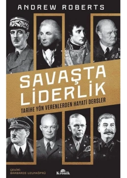Savaşta Liderlik  Andrew Roberts  Kronik