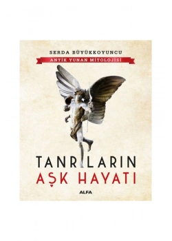 Tanrilarin Aşk Hayatı Serda Büyükkoyuncu Alfa Basım