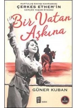 Bir Vatan Aşkına.Çerkes Ethemin Yaşam Öyküsü
