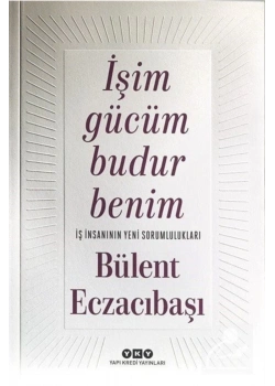 İşim Gücüm Budur Benim.Bülent Eczacıbaşı
