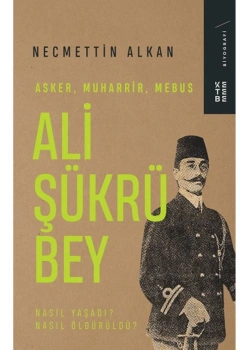 Asker Muhabir Mebus Ali Şükrü Bey  Necmettin Alkan  Ketebe