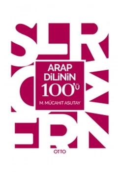 Arap Dilinin 100 Ü  Mücahit Asutay  Otto