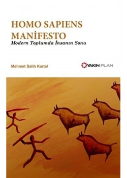 Homo Sapiens Manifesto Modern Toplumda İnsanın Sonu