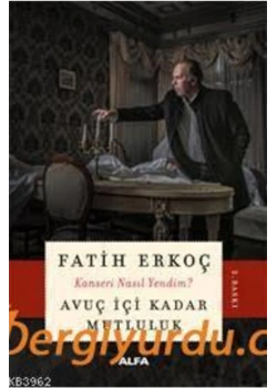 Avuç İçi̇ Kadar Mutluluk. Fati̇H Erkoç