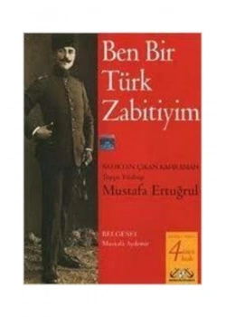 Ben Bir Türk Zabitiyim - Denizler Kitabevi