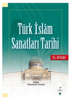Türk İslam Sanatları Tarihi El Kitabı Abdülkadir Dündar Grafiker