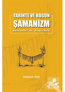 Tari̇Hte Ve Bugün Şamani̇Zm Abdülkadi̇R İnan Altinordu