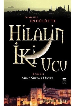 Hilalin İki Ucu - Mine Sultan Ünveren - Timaş