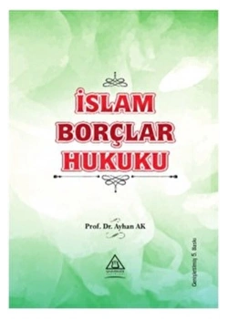 İslam Borçlar Hukuku 5.Baskı  Prof.Dr. Ayhan Ak Üniversite