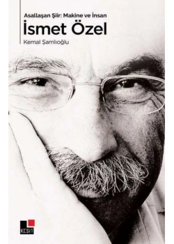 Asallaşan Şiir   Makine Ve İnsan   İsmet Özel  Kesit Yayın