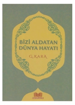 Bizi Aldatan Dünya Hayatı G.Kara Kitap Kalbi