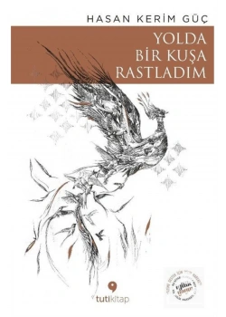 Yolda Bir Kuşa Rastladım  Hasan Kerim Güç  Tutikitap