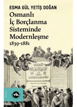 Osmanlı İç Borçlanma Sisteminde Modernleşme 1839-1881  Vakıfbank