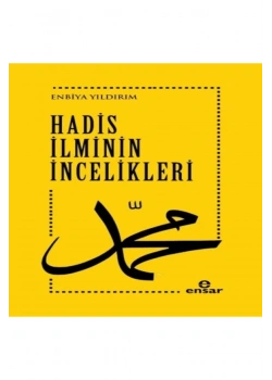 Hadis İlminin İncelikleri  Enbiya Yıldırım  Ensar Neşriyat