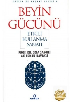 Beyin Gücünü Etkili Kullanma Sanatı.Sefa Saygılı     Ensar