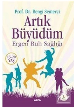 Artik Büyüdüm Ergen Ruh Sağliği Prf Dr.Bengi̇ Semerci̇ Alfa