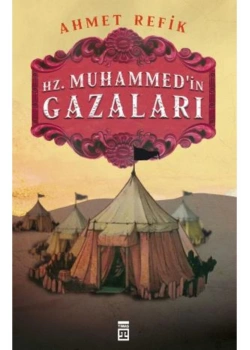 Hz.Muhammedin Gazaları Ahmet Refik  Timaş