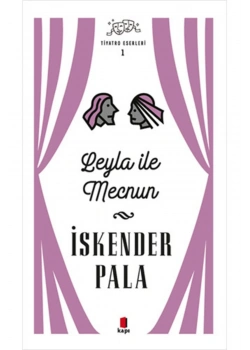 Leyla İle Mecnun-Tiyatro-İskender Pala Kapı Yayın