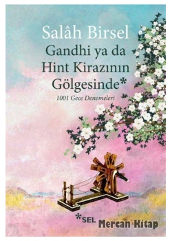 Gandhi Ya Da Hint Kirazının Gölgesinde  1001 Gece Denemeleri Salah Birsel Sel