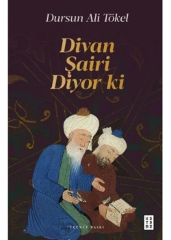 Divan Şairi Diyorki  Dursun Ali Tökel Ketebe Yayın