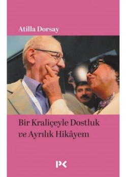 Bir Kraliçeyle Dostluk Ve Ayrilik Hikayem Atilla Dorsay Profil