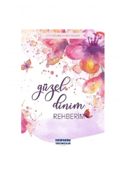 Güzel Dinim Rehberim      Dosdoğru