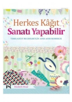 Herkes Kağit Sanati Yapabilir -Elizabeth Moad Profil