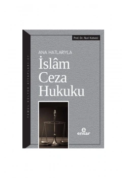 Anahatlarıyla İslam Ceza Hukuku Nuri Kahveci  Ensar