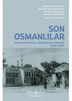 Son Osmanlılar Yunanistanda Müslüman Azınlık 1940-1949  İş Bankası