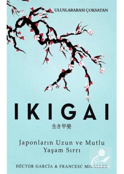 Ikıgaı  Japonların Uzun Mutlu Yaşam Sırrı